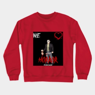 We Love Horror Podcast Jason Voorhees Design Crewneck Sweatshirt